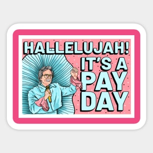 ITS A PAY DAY Sticker